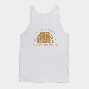 The Wise Woman Builds Her House - Proverbs 14:1 Tank Top